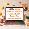 1000+ Easy Digital Products Ideas